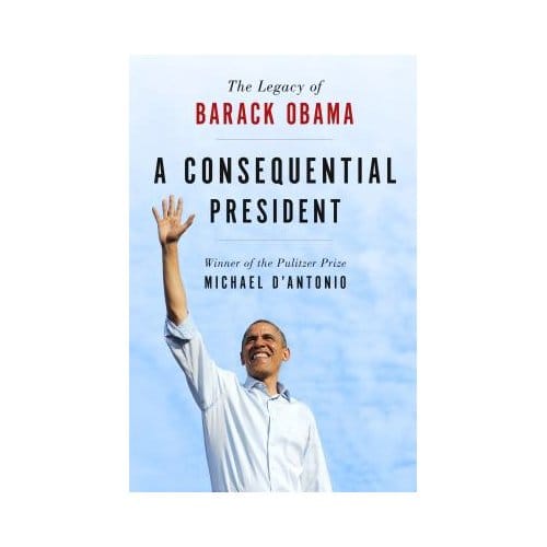 A Consequential President - Michael D'Antonio