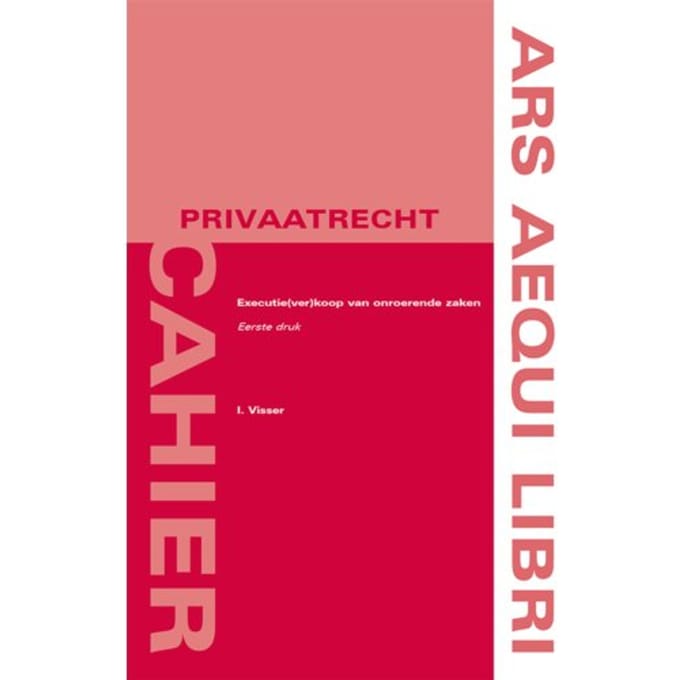 Executie(Ver)Koop Van Onroerende Zaken - Ars Aequi Cahiers - Privaatrecht - Irene Visser