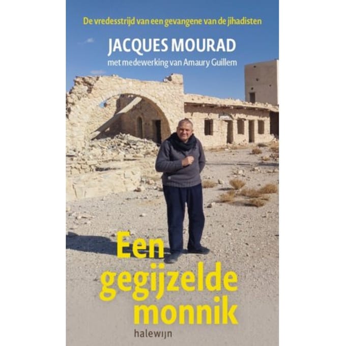 Een Gegijzelde Monnik - Jacques Mourad