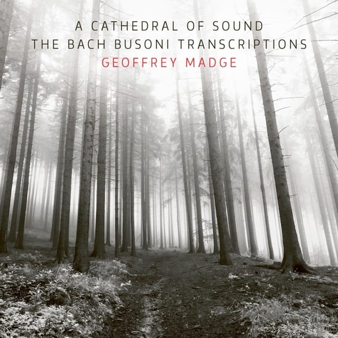 Geoffrey Madge - Bach Busoni Transcriptions - A Cathedral Of Sound (CD)