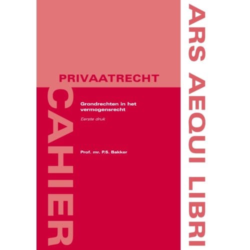 Grondrechten In Het Vermogensrecht - Ars Aequi Cahiers - Privaatrecht - Sjoerd Bakker