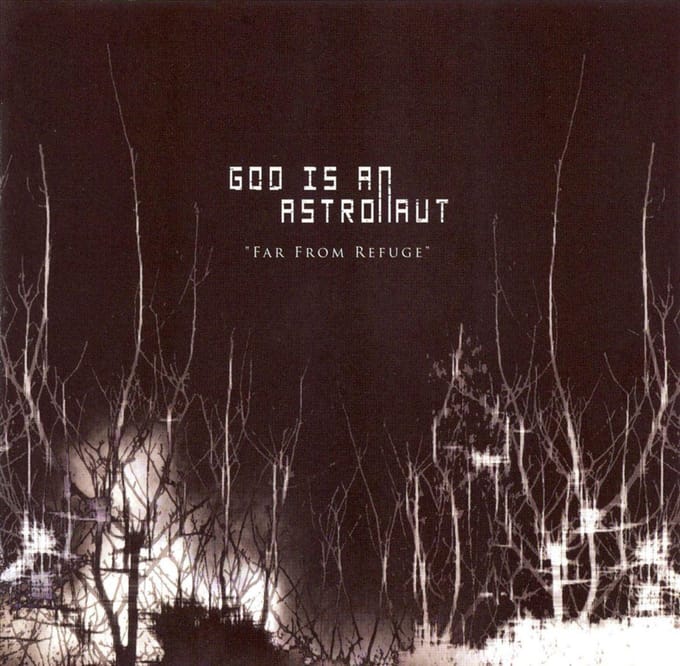 Far From Refuge - God Is An Astronaut