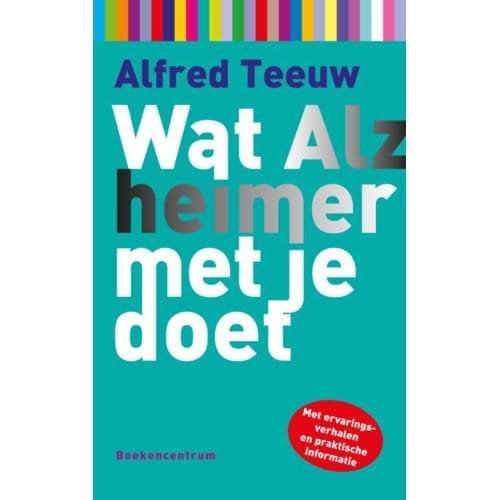 Wat Alzheimer Met Je Doet - Wat... Met Je Doet - Alfred Teeuw
