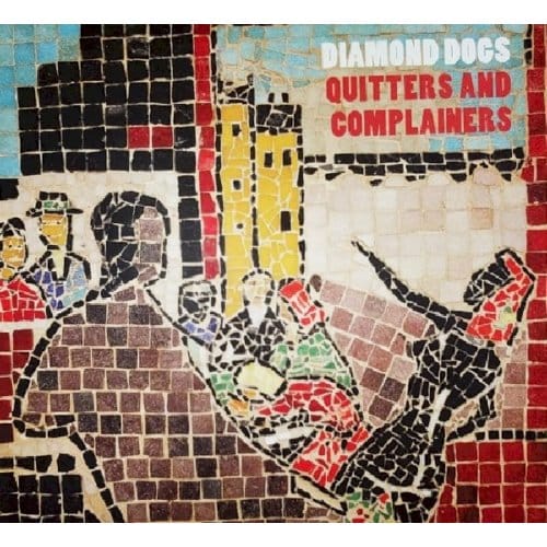 Quitters & Complainers - Diamond Dogs