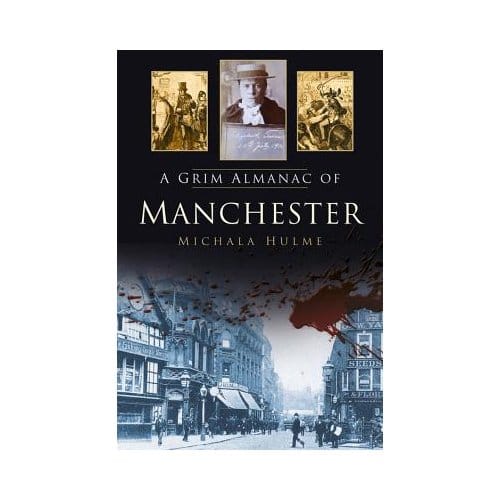 A Grim Almanac Of Manchester - Michala Hulme