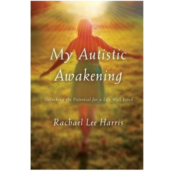 My Autistic Awakening - Rachael Lee Harris