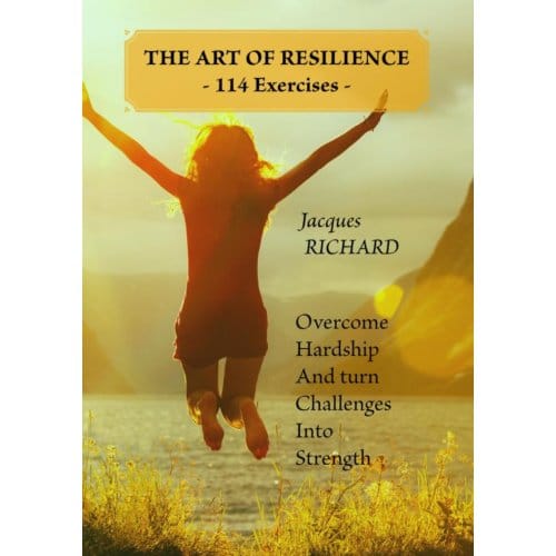 The Art Of Resilience - 114 Exercises - - Jacques RICHARD