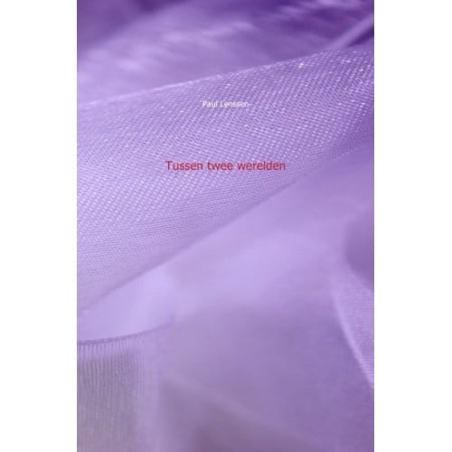 Tussen Twee Werelden - Paul Lenssen