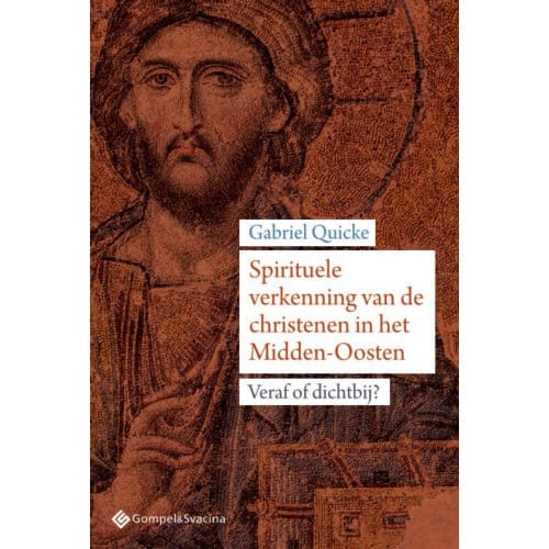 Spirituele Verkenning Van De Christenen In Het Midden-Oosten - Gabriel Quicke