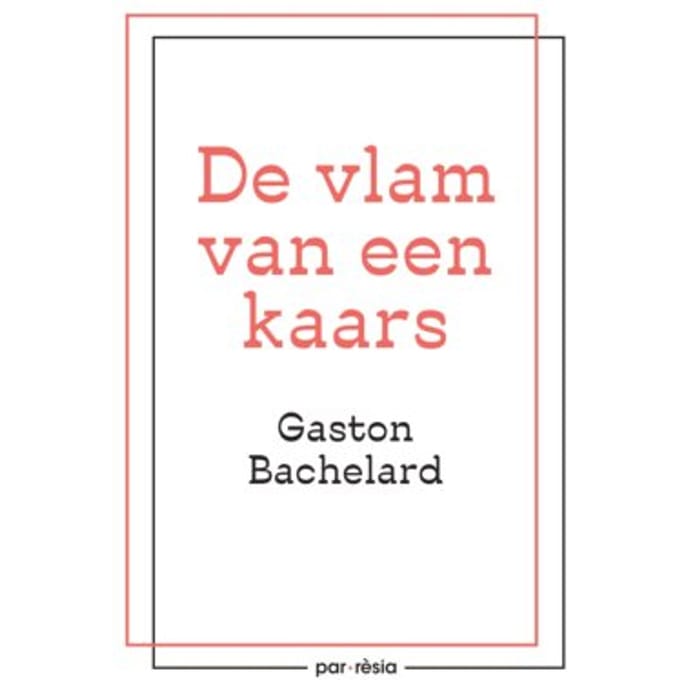 De Vlam Van Een Kaars - Gaston Bachelard