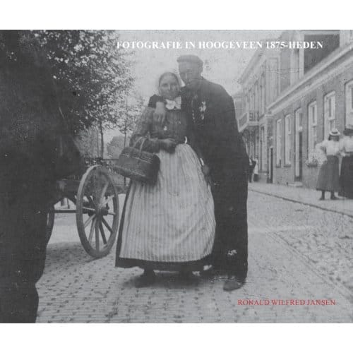 Fotografie In Hoogeveen 1875-Heden - Ronald Wilfred Jansen
