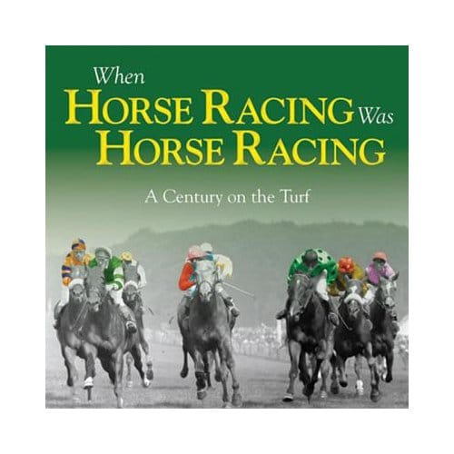 When Horse Racing Was Horse Racing - Powley, Adam
