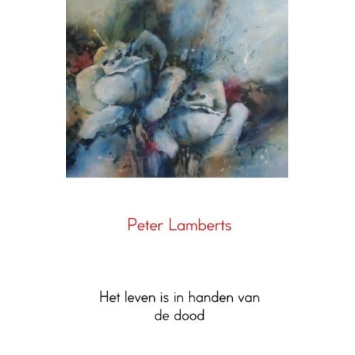Het Leven Is In Handen Van De Dood - Peter Lamberts