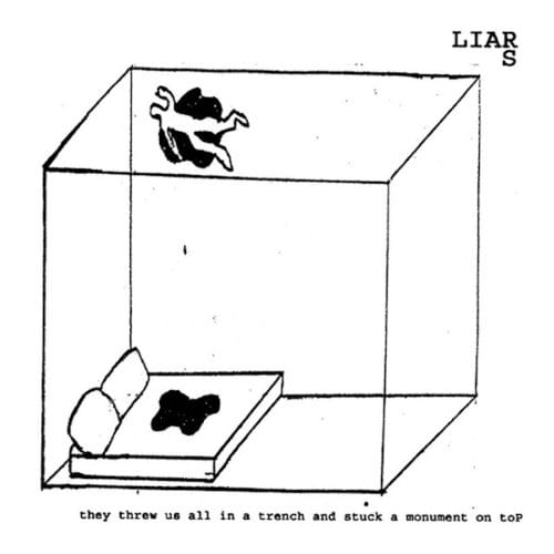 They Threw Us All In A Trench And Stuck A Monument On Top - Liars