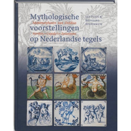Mythologische Voorstellingen Op Nederlandse Tegels - Jan Pluis