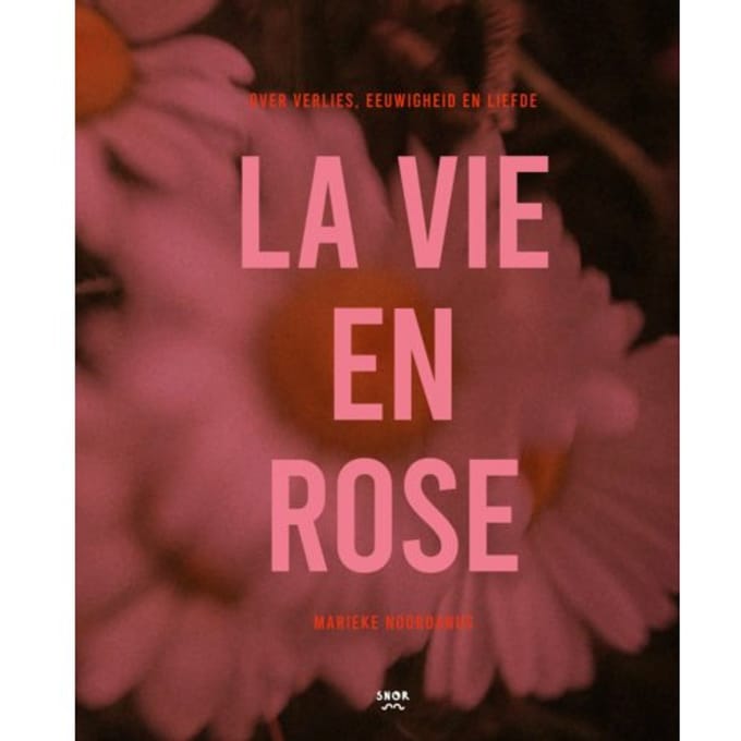 La Vie En Rose - Marieke Noordanus