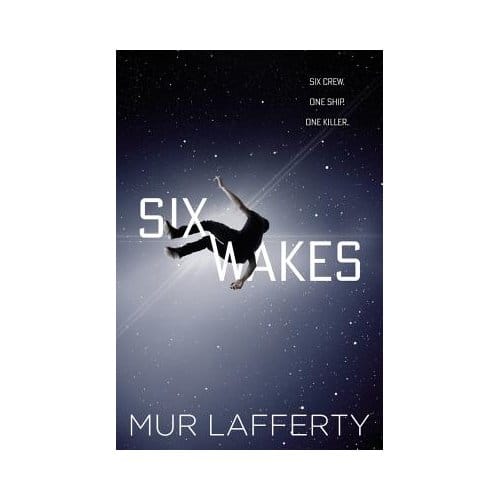 Six Wakes - Mur Lafferty