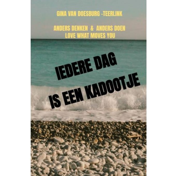 Iedere Dag Is Een Kadootje - Gina Van Doesburg -Teerlink