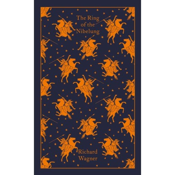 The Ring Of The Nibelung - Penguin Clothbound Classics - Richard Wagner