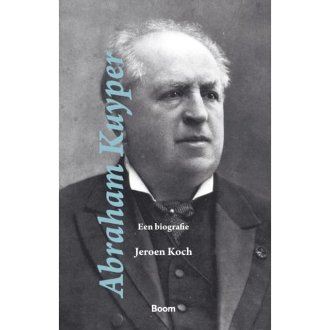 Abraham Kuyper - Jeroen Koch