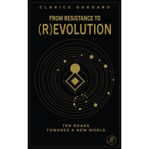 From Resistance To (R)Evolution - Clarice Gargard