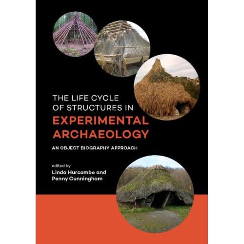 The Life Cycle Of Structures In Experimental Archaeology