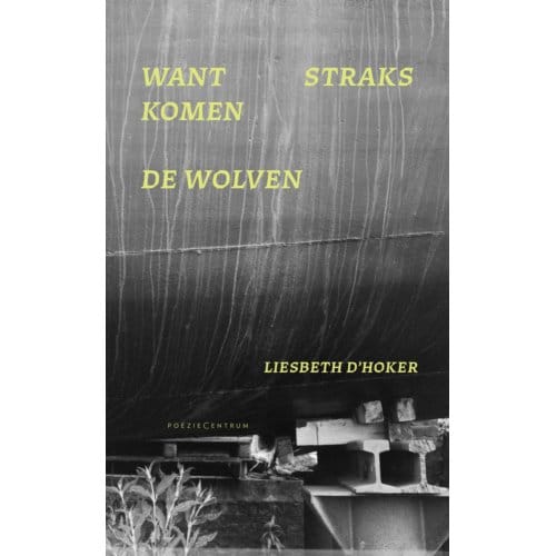 Want Straks Komen De Wolven - Liesbeth D'Hoker