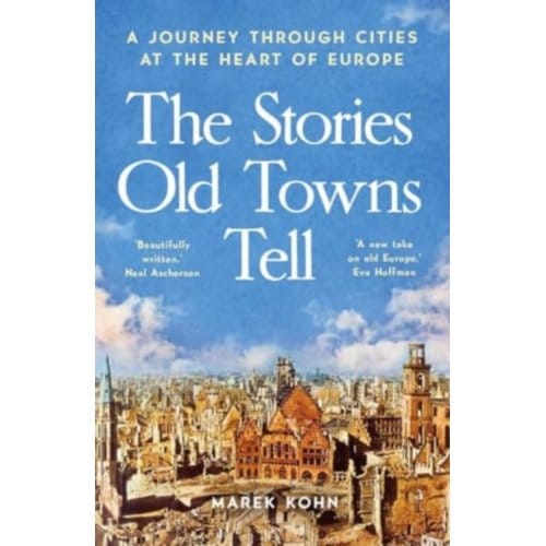 The Stories Old Towns Tell - Marek Kohn