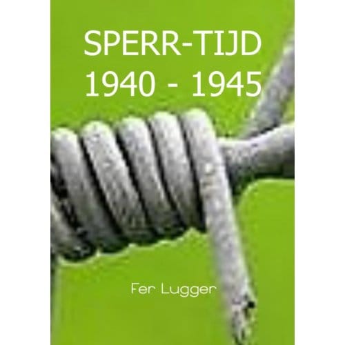 Sperr-Tijd 1940 - 1945 - Fer Lugger