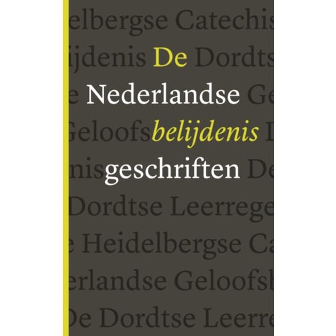 De Nederlandse Belijdenisgeschriften - Diverse auteurs