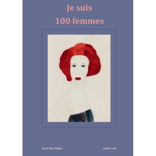Je Suis 100 Femmes - Lievi Van Acker