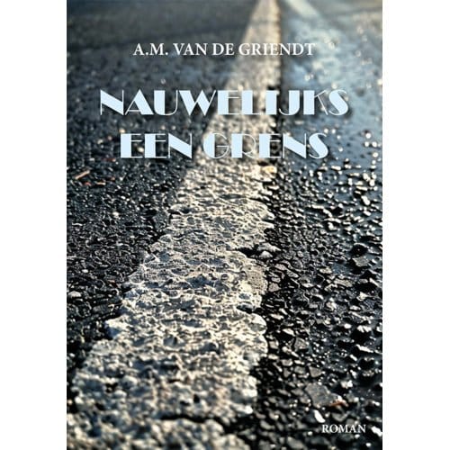 Nauwelijks Een Grens - A.M. van de Griendt