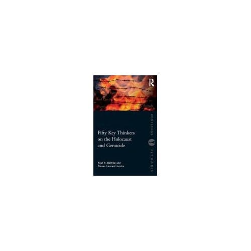 Fifty Key Thinkers On The Holocaust And Genocide - Paul R. Bartrop
