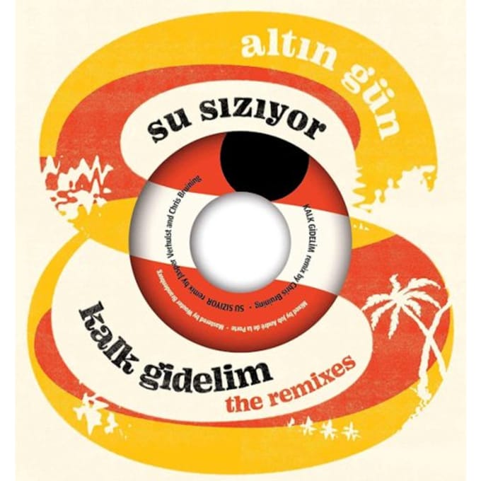 Altin Gun - Kalk Gidelim/ Su Siziyor (7" Vinyl Single)