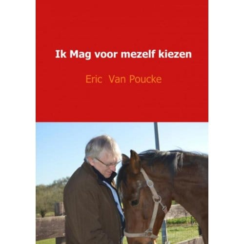 Ik Mag Voor Mezelf Kiezen - Eric Van Poucke