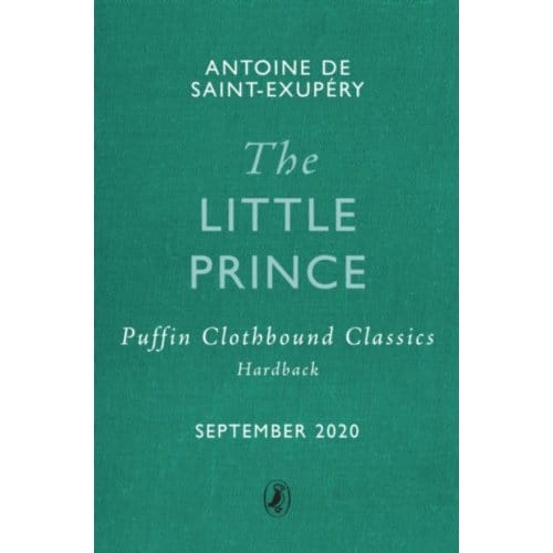 The Little Prince - Puffin Clothbound Classics - Antoine de Saint-Exupery