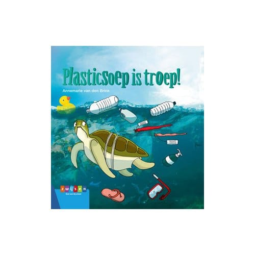 Plasticsoep Is Troep! - Leesserie Estafette - Annemarie van den Brink