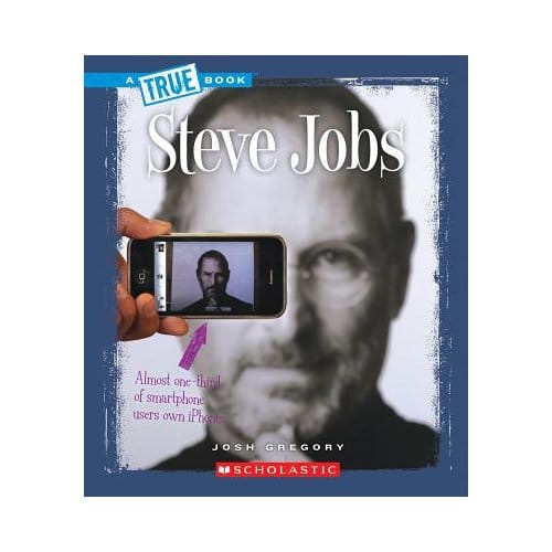 Steve Jobs (A True Book: Biographies) - Josh Gregory