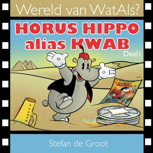Horus Hippo Alias Kwab - Wereld Van Watals? - Stefan de Groot