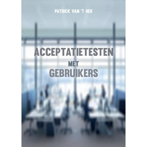 Acceptatietesten Met Gebruikers - Patrick van 't Hek