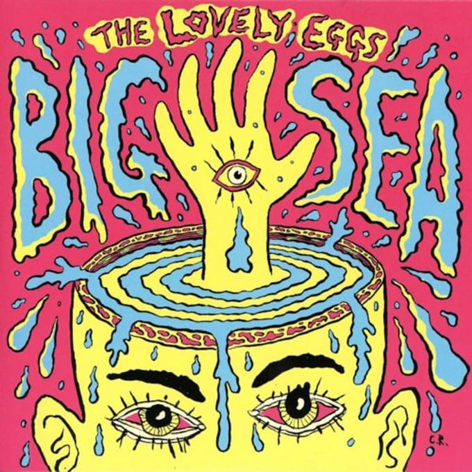 Big Sea - The Lovely Eggs