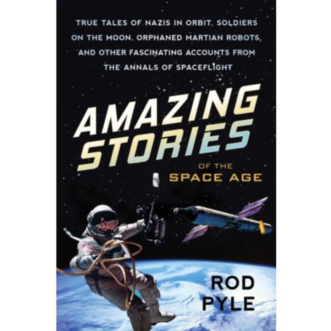 Amazing Stories Of The Space Age - Rod Pyle
