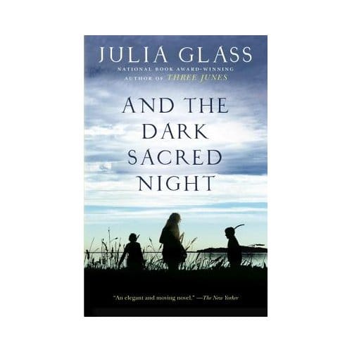 And The Dark Sacred Night - Julia Glass