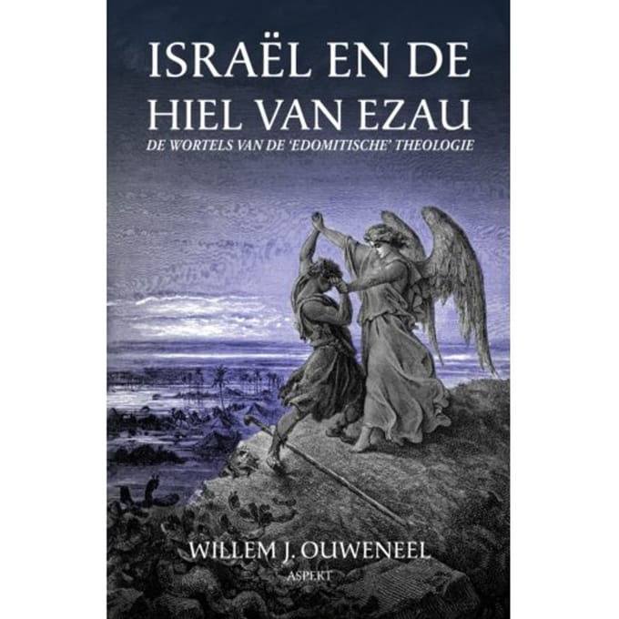 Israël En De Hiel Van Ezau - Willem J. Ouweneel