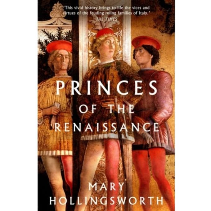 Princes Of The Renaissance - Mary Hollingsworth