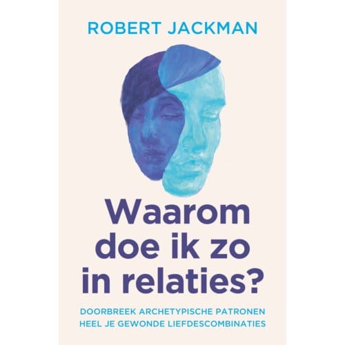 Waarom Doe Ik Zo In Relaties? - Robert Jackman