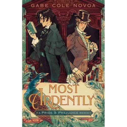 Most Ardently: A Pride & Prejudice Remix - Remixed Classics - Gabe Cole Novoa