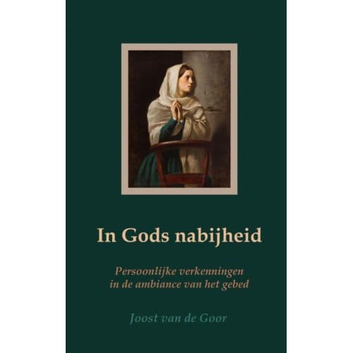 In Gods Nabijheid - Joost van de Goor