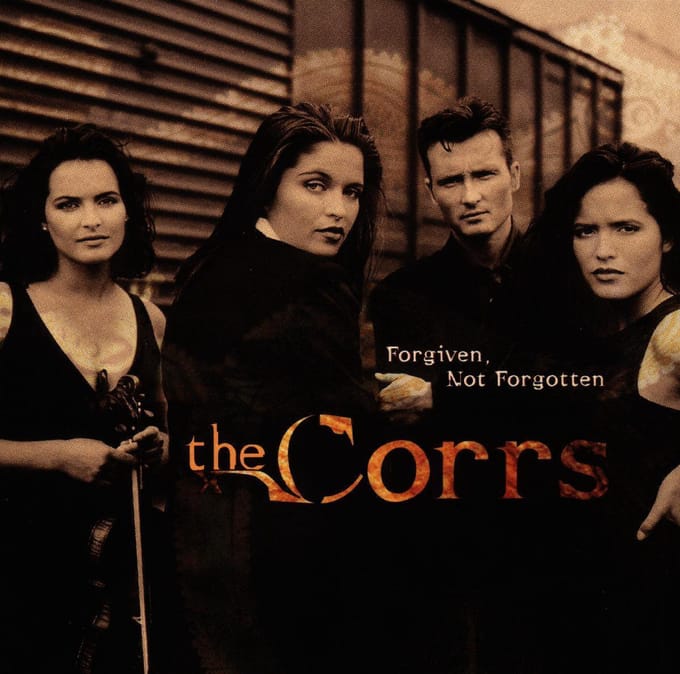 Forgive,Not Forgotten - The Corrs