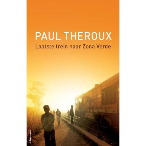 Laatste Trein Naar Zona Verde - Paul Theroux